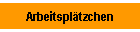 Arbeitspl�tzchen