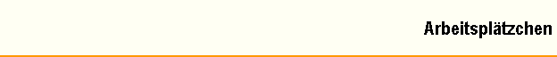 Arbeitspl�tzchen